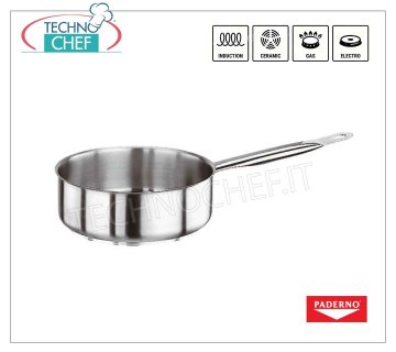 PADERNO - CASSERUOLA Bassa INOX 1 manico, per INDUZIONE,