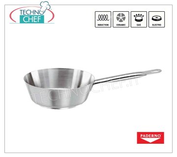 PADERNO - CASSERUOLA CONICA 1 manico in ACCIAIO INOX per INDUZIONE,