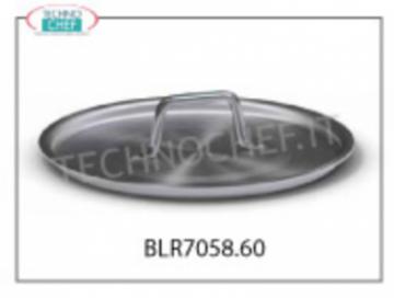 COPERCHIO in ALLUMINIO, Ø 60 cm, per Pentole, Casseruole e Padelle Coperchio  in ALLUMINIO con maniglia, diametro mm 600, Serie 7000,
