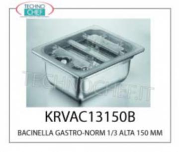 BACINELLA GASTRO-NORM 1/3 ALTA 150 MM adatta per SOTTOVUOTO, in ACCIAIO INOX DI GRANDE spessore, dimensioni esterne mm. 325x175x150h