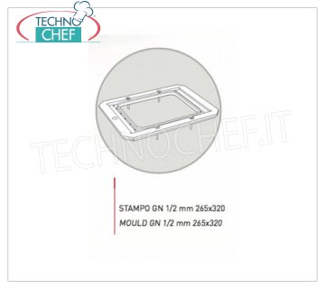 TECHNOCHEF - Stampo in alluminio anticoradal, Mod.GN1/2 Stampo in alluminio anticoradal per Mod.TRAY600 e TRAY800, ad 1 impronta per vaschette Gastro-norm 1/2, mm 265x320